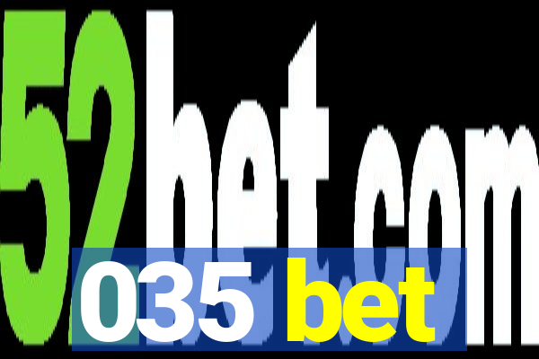 035 bet